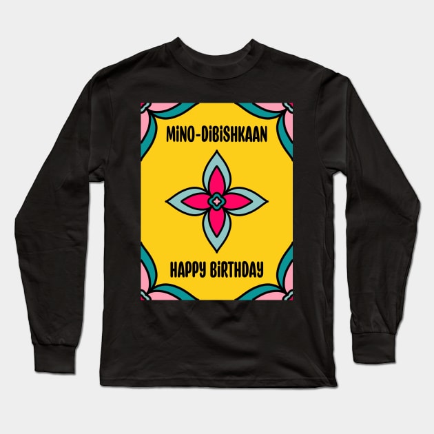 Birthday Ojibwe Long Sleeve T-Shirt by Niibidoon